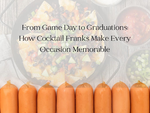 How Cocktail Franks Make Every Occasion Memorable